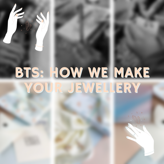BTS: How we make your jewellery
